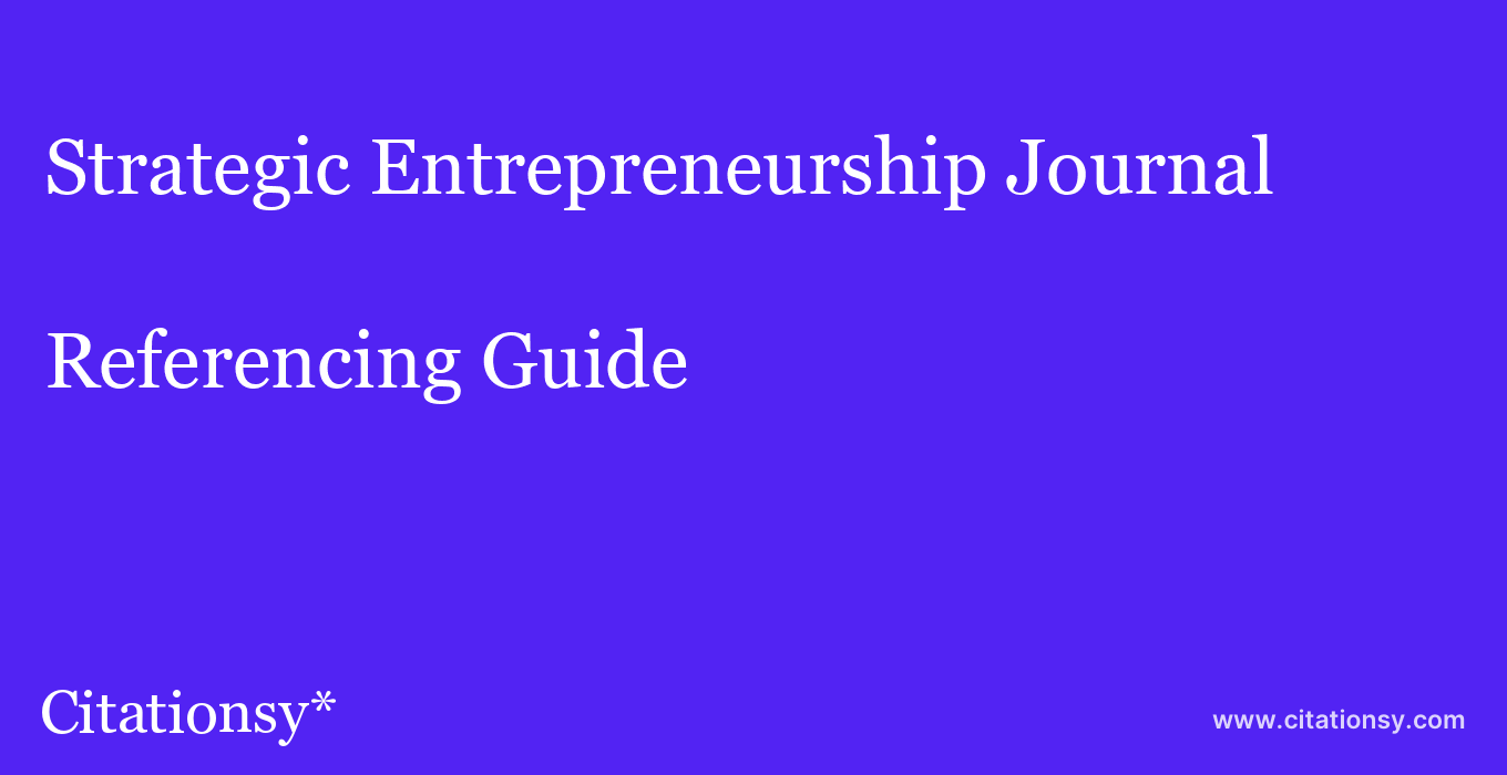 cite Strategic Entrepreneurship Journal  — Referencing Guide